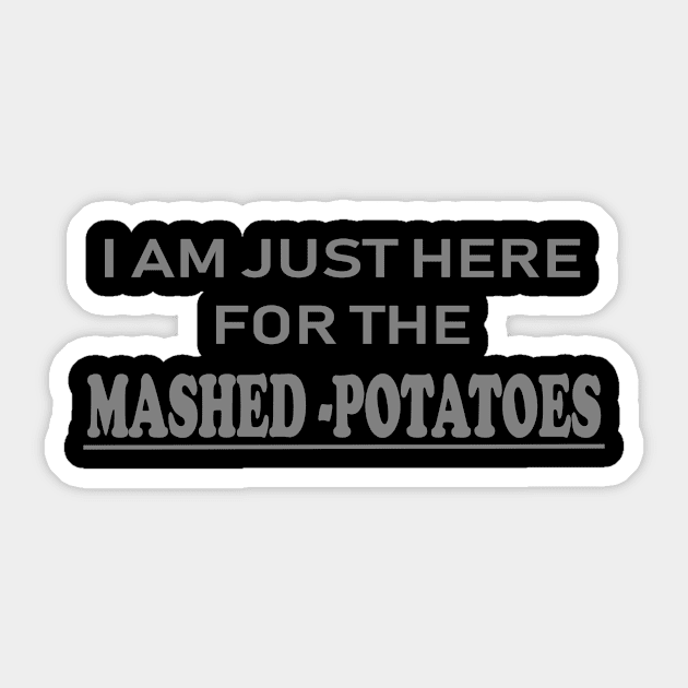 Here for the mashed potatoes Sticker by Unusual Choices